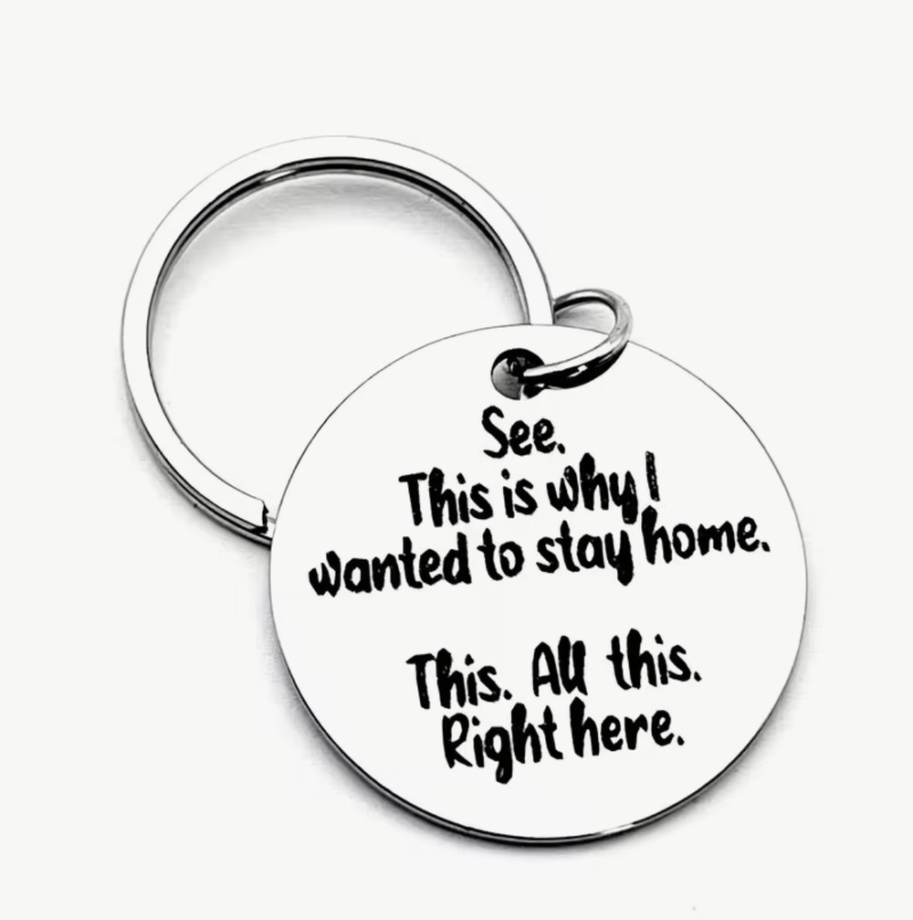 3/$25 See This Is Why I Wanted To Stay Home This All This Right Here Keychain